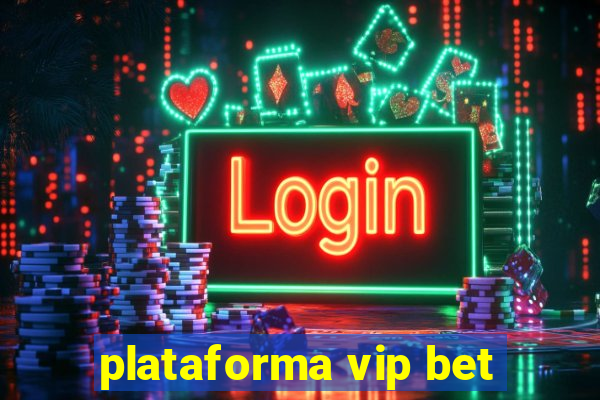 plataforma vip bet